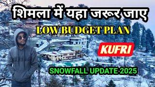 SHIMLA TO KUFRI BY BUS  LOW BUDGET PLAN KUFRI SNOWFALL NEW  UPDATE 2025