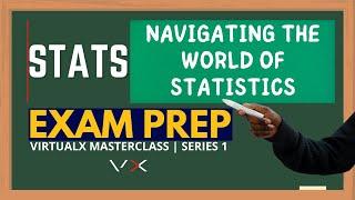 Statistics | Exam Prep - VirtualX MasterClass | Series 1