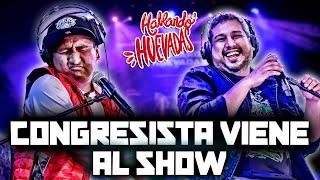 HABLANDO HUEVADAS - Quinta Temporada [CONGRESISTA VIENE AL SHOW]