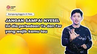 INI DIA PERBEDAAN TO DAN FOR YANG HARUS KAMU TAU | TEATU - Kampung Inggris LC