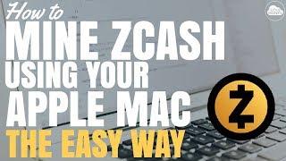 How to Mine Zcash (ZEC) on Your Apple Mac - The Easy Way