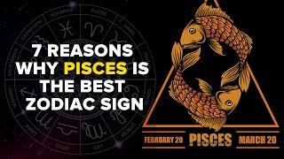 7 reasons why Pisces is the best zodiac sign