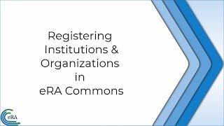 Registering Institutions & Organizations in eRA Commons
