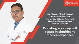Medical costs involved with kidney transplant | Dr. Shyam Bihari Bansal | Medanta