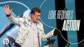 Love Requires Action | Pastor Chris Stephens