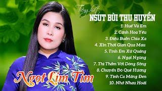 Tuyển Tập HUẾ VÀ EM, CÁNH HOA YÊU, TÌNH EM XỨ QUẢNG - NSUT BÙI THU HUYỀN Toàn Bài Hay