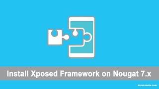 Install xposed framework on Android Nougat 7.0 and 7.1+ { Official } | Working Guide