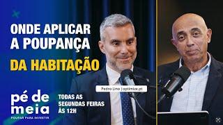 Pé de Meia - Poupar… para Investir - Onde aplicar a poupança dos juros da habitação? - 11/11/2024