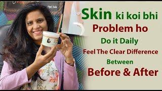 Skin ki koi bhi problem ho  .. do it daily & feel the clear difference between before & after