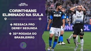 CORINTHIANS FORA DA COPA SUL-AMERICANA E A EXPECTATIVA PARA A 32ª RODADA DO BRASILEIRÃO | G4