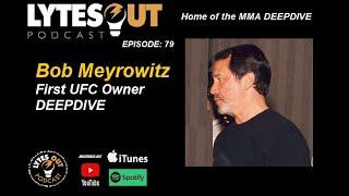 Bob Meyrowitz - 1st UFC Owner DEEPDIVE - Episode 79 / #ufc