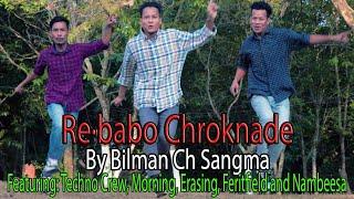 Re•babo Chroknade (Official Music Video) by Bilman Ch Sangma. Ft. Techno Crew.