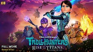 Trollhunters Rise Of The Titans Full Movie In English | New Animation Movie | Review & Facts