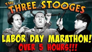 The THREE STOOGES LABOR DAY MARATHON!! - OVER 5 HOURS!!!!