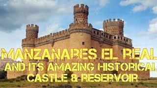 MANZANARES EL REAL AND ITS AMAZING HISTORICAL CASTLE & RESERVOIR