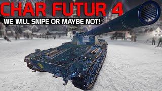 Char Futur 4: We we will snipe, maybe not!  | World of Tanks