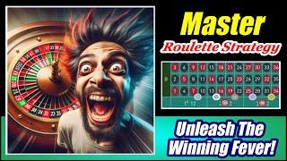 MASTER ROULETTE STRATEGY  Unleash The Winning Fever! 