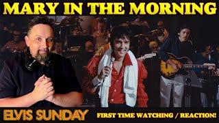 ELVIS SUNDAY! MARY IN THE MORNING (1970) - FIRST TIME REACTION!