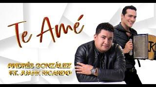 TE AMÉ - ANDRÉS GONZÁLEZ Feat JUANK RICARDO |@JuanKRicardoOficial (Official Lyric Video)