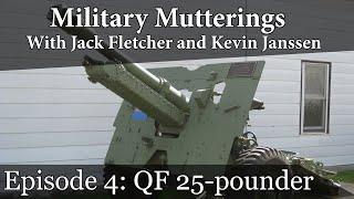 Military Mutterings With Jack & Kevin - Episode 4: QF 25 pounder