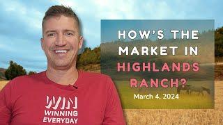 How is the Market in Highlands Ranch? (March 4, 2023)