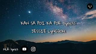 KAN SA POI KA POR (lyrics)  • JESSIE LYNGDOH  • KHASI LOVE SONG