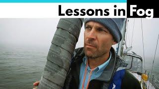 Sailing Vlog 33: Lessons Learned in Dangerous Fog, Sailboat Travel