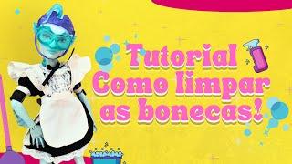 Tutorial Como limpar as bonecas!