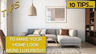 INTERIOR DESIGN - 10 effective tips to make your home look more luxurious!