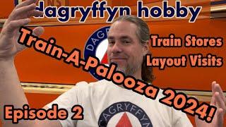 Hobby Stores and Layout Visits! Train-A-Palooza 2024 Episode 2