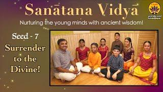 07 - Sanatana Vidya | Surrender to the Divine | Vande Guru Paramparaam