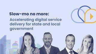 Episode 3: Slow-mo no more: Accelerating digital service delivery for state and local government