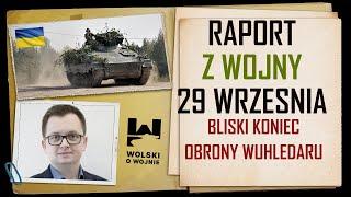 UKRAINA RAPORT z WALK 29 WRZEŚNIA 2024. Bliski koniec obrony Wuhłedaru.