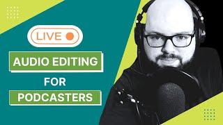 Podcast Audio Editing Made Easy with Libsyn’s Brian Cottington