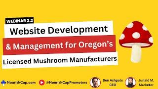 3.2  Website development and management for Oregon’s licensed mushroom manufacturers -NourishCap.com