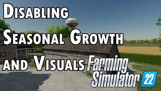 Disable Seasonal Growth and Visuals in Farming Simulator 22