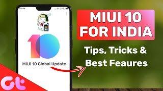 MIUI 10 For INDIA: Top 10 Features, Tips & Tricks | GT Hindi