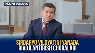 Sirdaryo viloyatini yanada rivojlantirish choralari