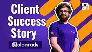 Client Success Story | Clear Ads