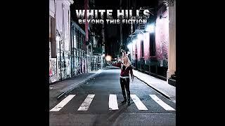 White Hills - Beyond This Fiction (full Album 2024)