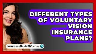 Different Types Of Voluntary Vision Insurance Plans? -  InsuranceGuide360.com