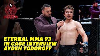 Eternal MMA 93: In Cage Interview: Ayden Todoroff