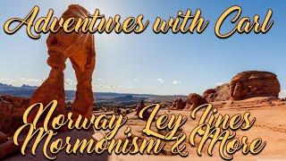 Adventures with Carl- Norway, Ley Lines, Mormonism, & More