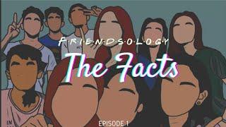 Friendsology: The Facts | Episode 1