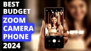 Best Budget Zoom Camera Phones in 2024 | Super Telephoto Camera Budget Phones in 2024