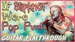 If Slipknot Were Pop Punk (Guitar Playthrough)