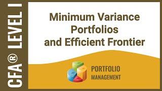 CFA® Level I Portfolio Management - Minimum Variance Portfolios and Efficient Frontier