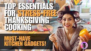 Hosting Thanksgiving? Top Must-Have Kitchen Essentials for Effortless Hosting to Make It Stress-Free