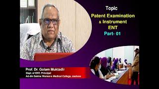 Patent Examination & Instrument P- 1 II Prof. Dr. Golam Muktadir II Dept. of ENT, Principal II ASWMC