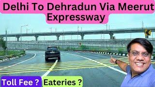 Delhi To Dehradun Via Meerut Expressway By Car  | Solo Trip | Toll Charges | Full Info | Travel Logs